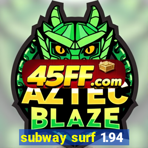subway surf 1.94